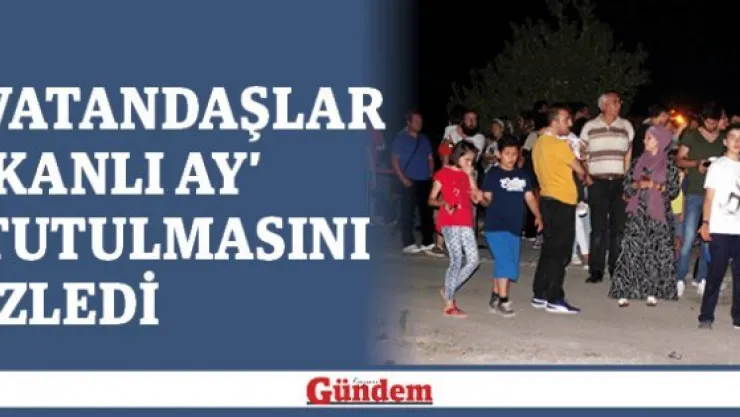 Vatandaşlar 'Kanlı Ay' tutulmasını izledi