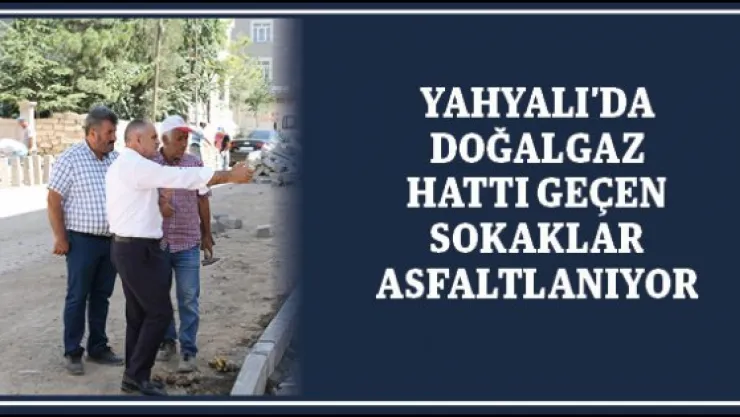 Yahyalı'da doğalgaz hattı geçen sokaklar asfaltlanıyor