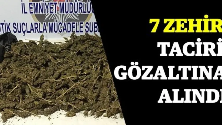 7 zehir taciri gözaltına alındı