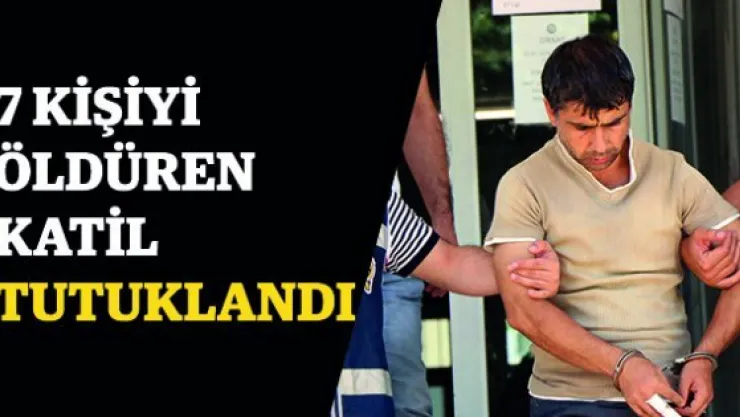 7 Kişiyi Öldüren Katil  Tutuklandı
