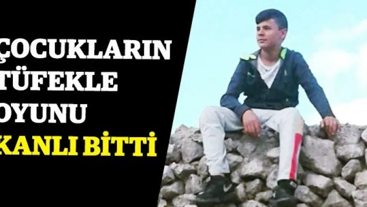 Çocukların tüfekle oyunu kanlı bitti