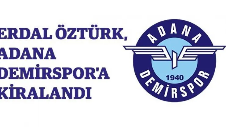 Erdal Öztürk, Adana Demirspor'a kiralandı