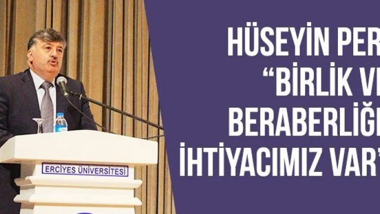 Hüseyin Per, 'Birlik ve Beraberliğe İhtiyacımız Var'