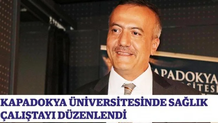 Kapadokya Üniversitesinde sağlık çalıştayı düzenlendi