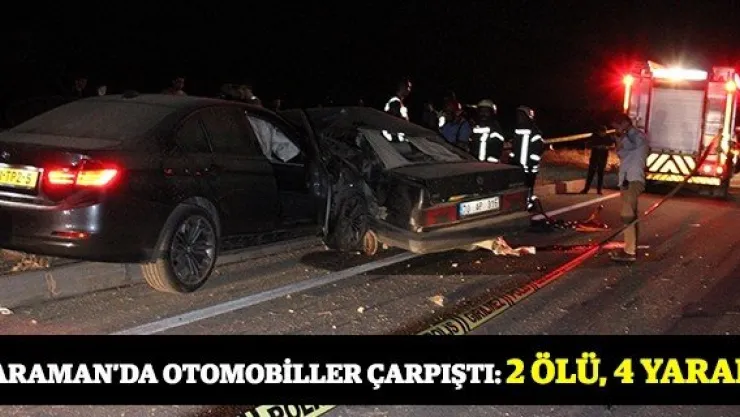 Karaman'da otomobiller çarpıştı: 2 ölü, 4 yaralı