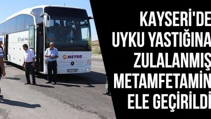 Kayseri'de uyku yastığına zulalanmış metamfetamin ele geçirildi
