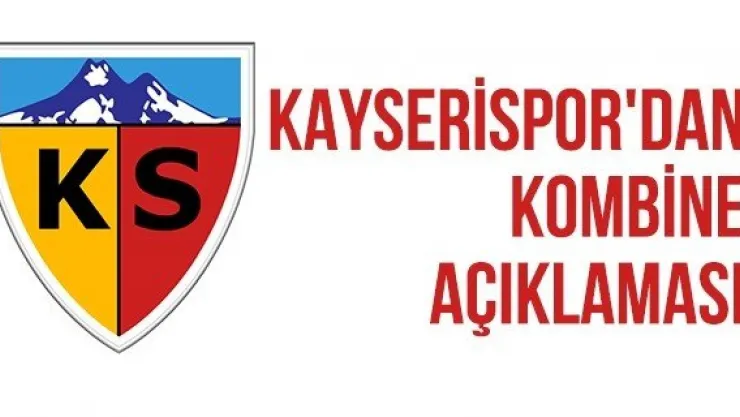 Kayserispor'dan kombine açıklaması