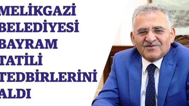 Melikgazi Belediyesi Bayram tatili tedbirlerini aldı