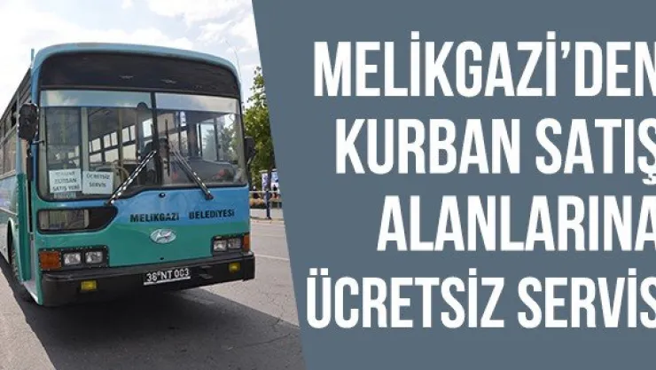 Melikgazi'den kurban satış alanlarına ücretsiz servis