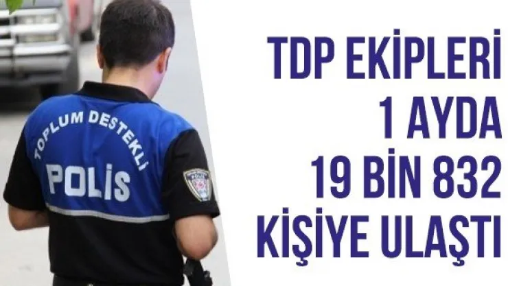 TDP ekipleri 1 ayda 19 bin 832 kişiye ulaştı