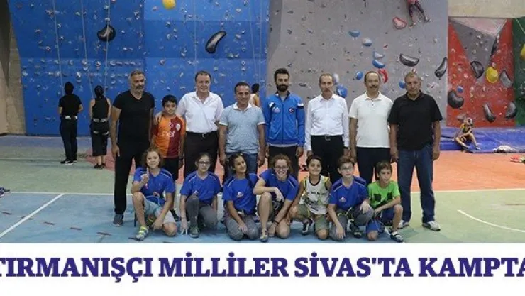 Tırmanışçı milliler Sivas'ta kampta
