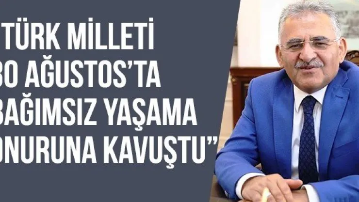  'Türk milleti 30 Ağustos'ta bağımsız yaşama onuruna kavuştu'