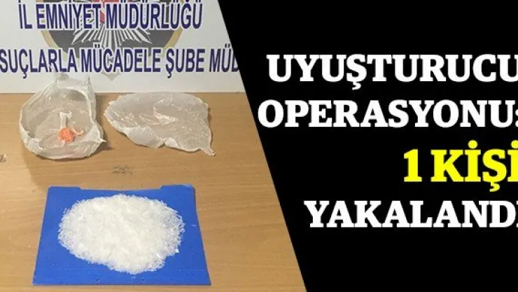 Uyuşturucu operasyonu: 1 kişi yakalandı