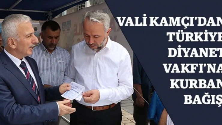 Vali Kamçı'dan Türkiye Diyanet Vakfı'na kurban bağışı
