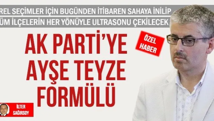 AK PARTİ'YE AYŞE TEYZE FORMÜLÜ
