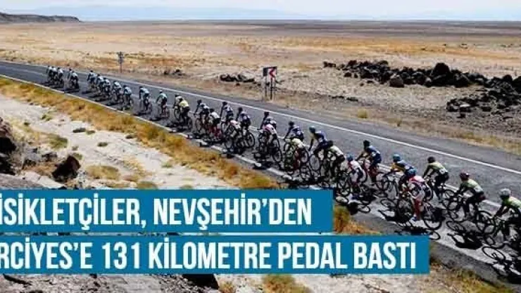 Bisikletçiler, Nevşehir'den Erciyes'e 131 kilometre pedal bastı