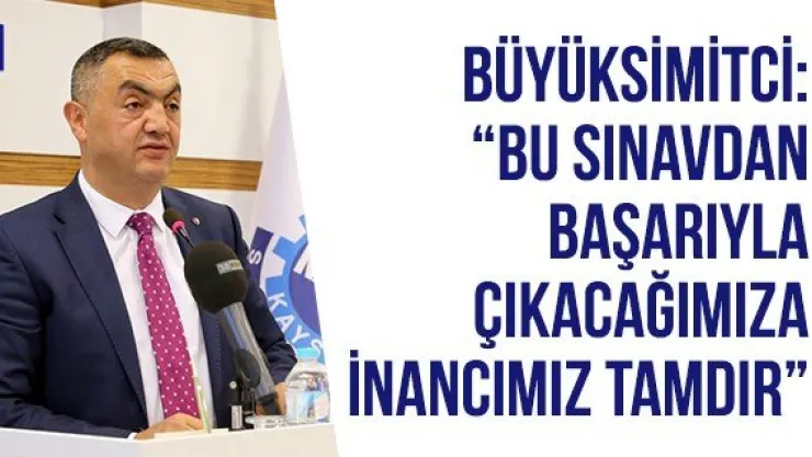 Büyüksimitci: 'Bu Sınavdan Başarıyla Çıkacağımıza İnancımız Tamdır'