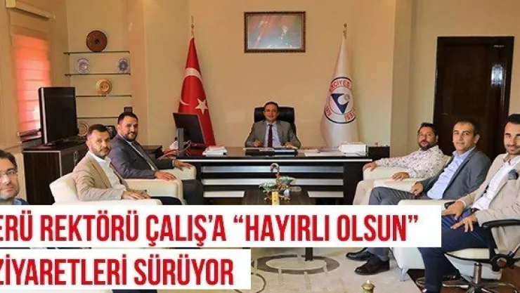 ERÜ Rektörü Çalış'a 'Hayırlı Olsun' Ziyaretleri Sürüyor