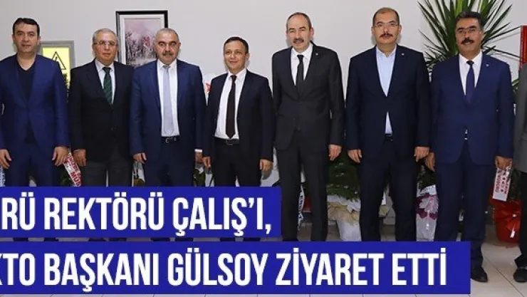 ERÜ Rektörü Çalış'ı, KTO Başkanı Gülsoy Ziyaret Etti