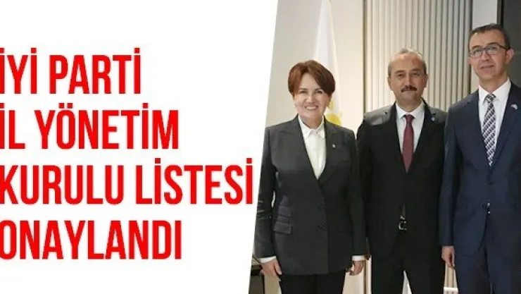 İYİ Parti İl Yönetim Kurulu Listesi Onaylandı