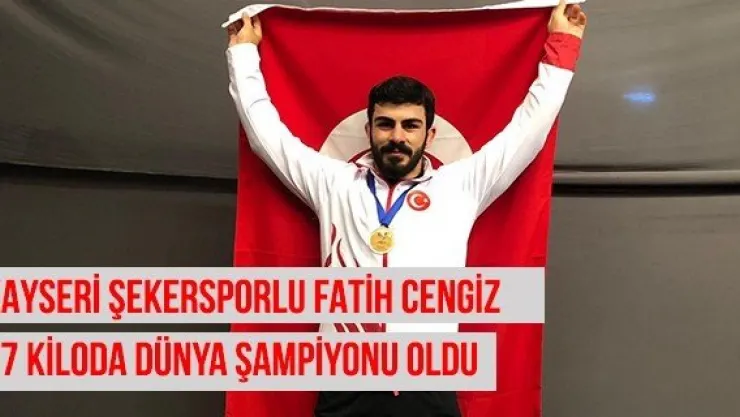 Kayseri Şekersporlu Fatih Cengiz Dünya Şampiyonu Oldu