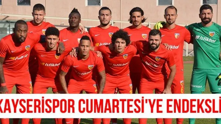 Kayserispor Cumartesi'ye endeksli