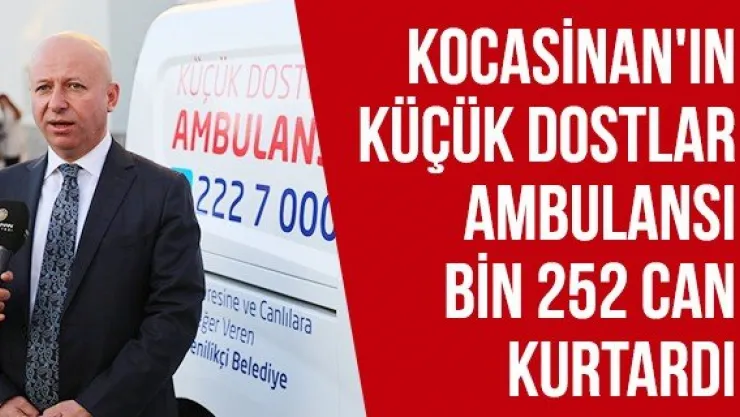 Kocasinan'ın Küçük Dostlar Ambulansı bin 252 can kurtardı