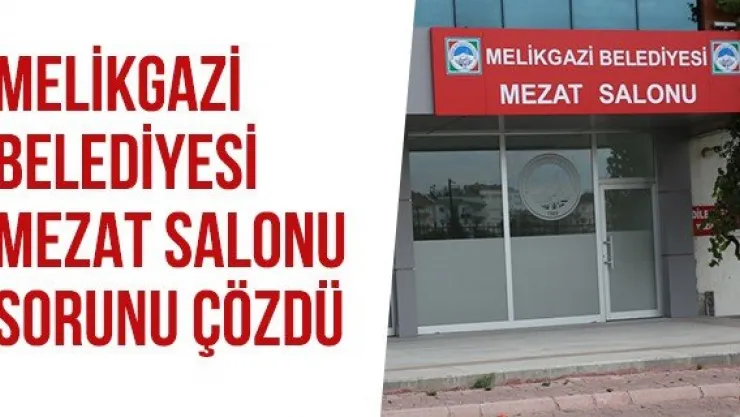 Melikgazi Belediyesi mezat salonu sorunu çözdü