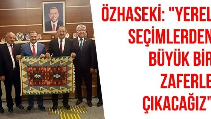 Özhaseki: "Yerel seçimlerden büyük bir zaferle çıkacağız"