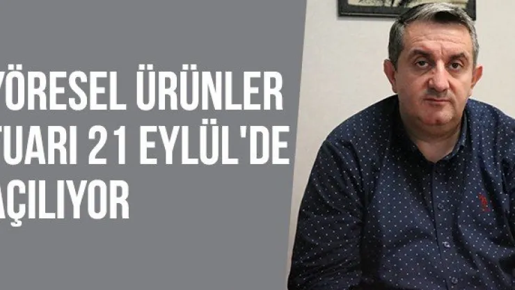 Yöresel Ürünler Fuarı 21 Eylül'de Açılıyor