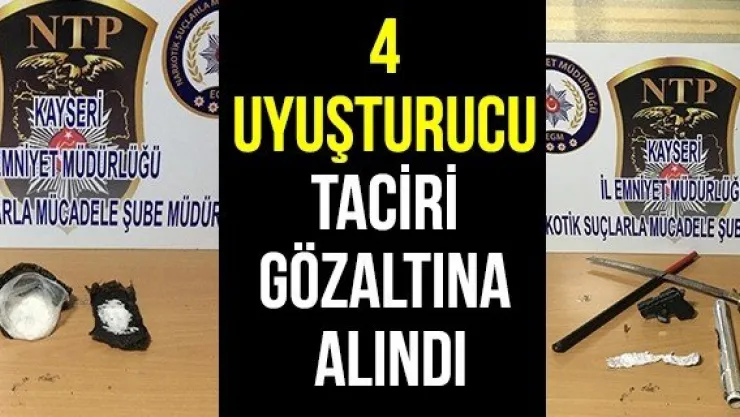 4 Uyuşturucu Taciri Gözaltına Alındı
