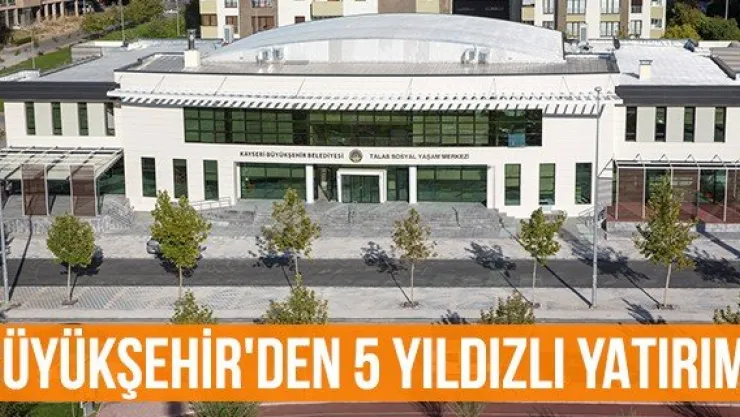 Büyükşehir'den 5 Yıldızlı Yatırım