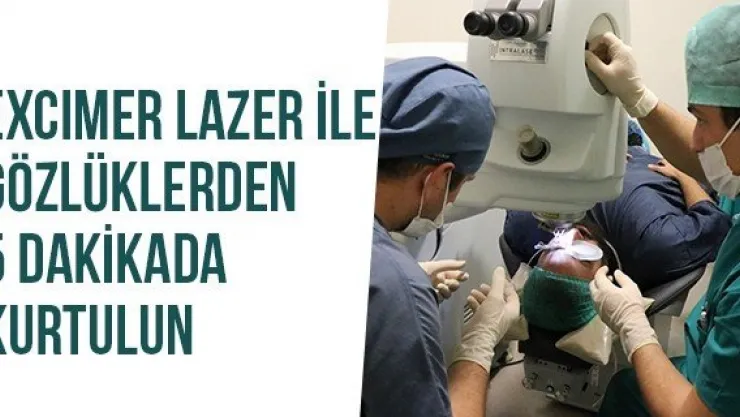 Excimer Lazer İle Gözlüklerden 5 Dakikada Kurtulun