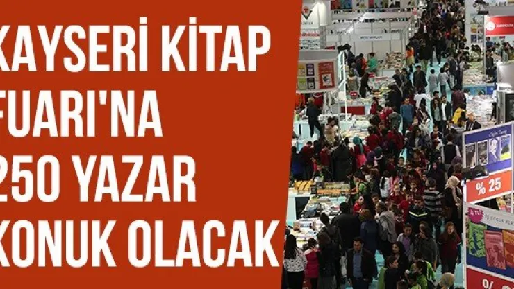 Kayseri Kitap Fuarı'na 250 Yazar Konuk Olacak