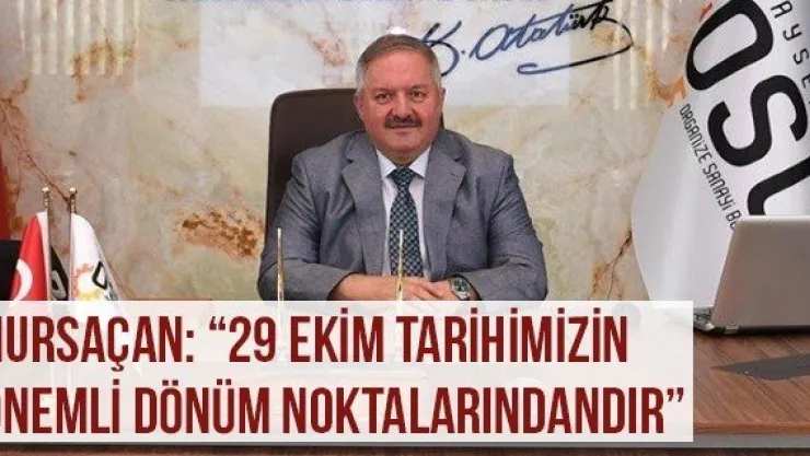 Nursaçan: '29 Ekim Tarihimizin Önemli Dönüm Noktalarındandır'