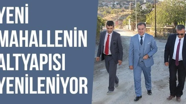 YENİ MAHALLENİN ALTYAPISI YENİLENİYOR