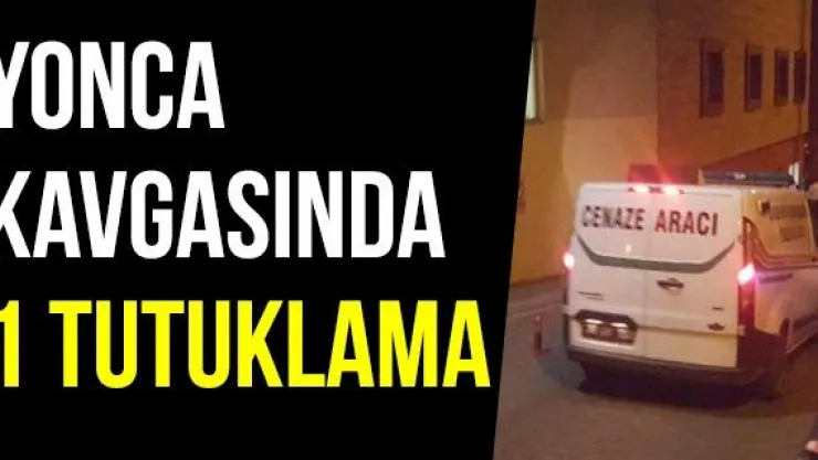Yonca kavgasında 1 tutuklama