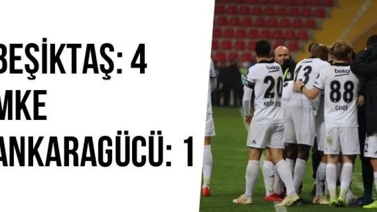 Beşiktaş: 4  MKE Ankaragücü:1