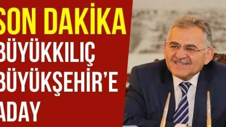 Büyükkılıç Büyükşehir'e Aday