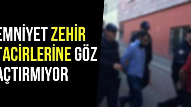 Emniyet Zehir Tacirlerine Göz Açtırmıyor