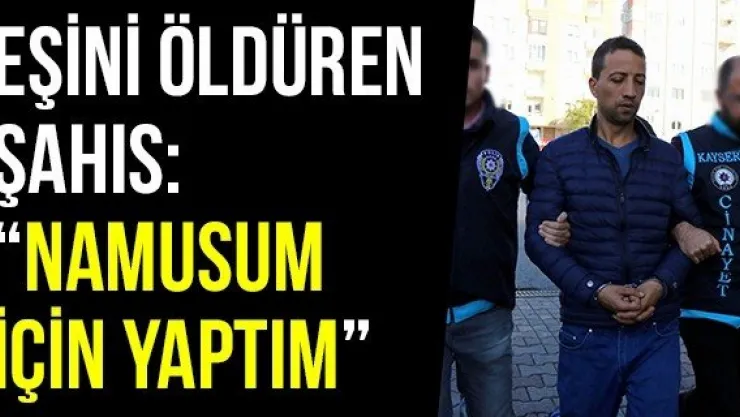 Eşini Öldüren Şahıs: 'Namusum İçin Yaptım'