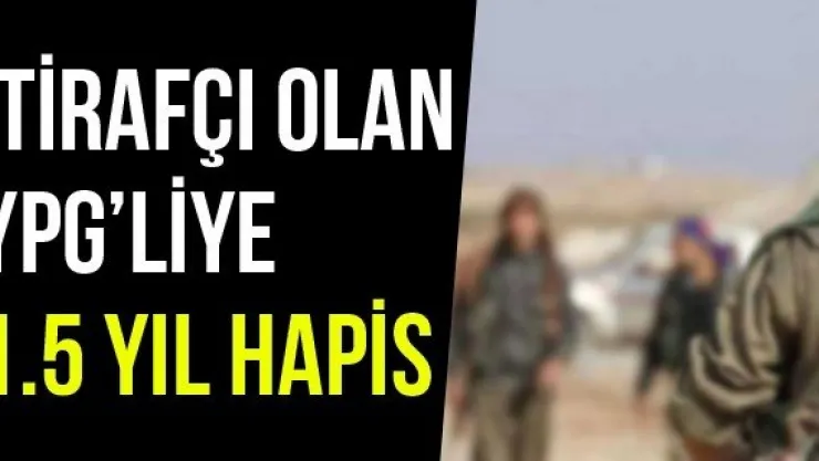 İtirafçı Olan YPG'liye 1.5 Yıl Hapis