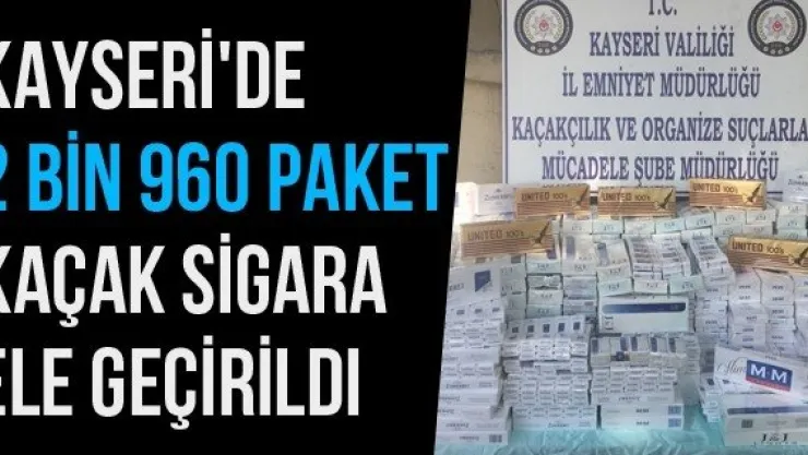 Kayseri'de 2 Bin 960 Paket Kaçak Sigara Ele Geçirildi