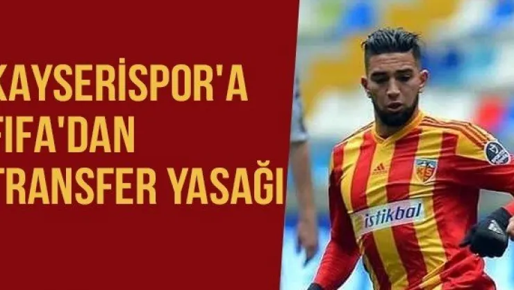 Kayserispor'a FIFA'dan Transfer Yasağı