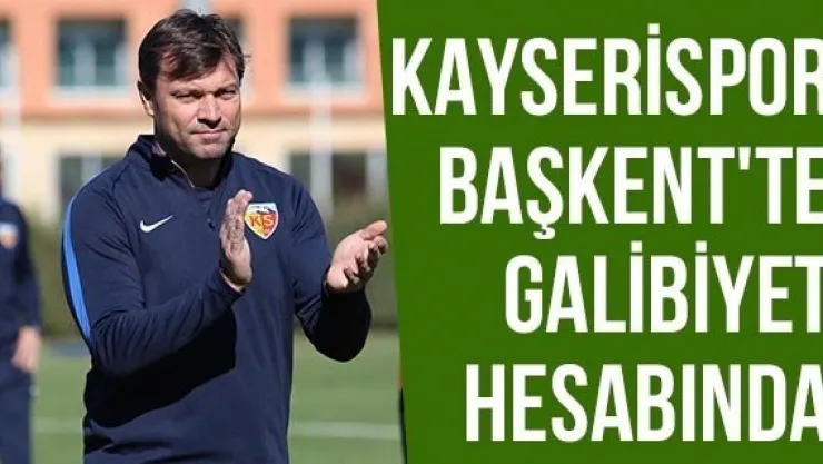 Kayserispor Başkent'te Galibiyet Hesabında