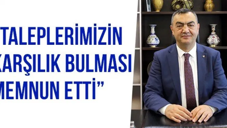 'Taleplerimizin karşılık bulması memnun etti'