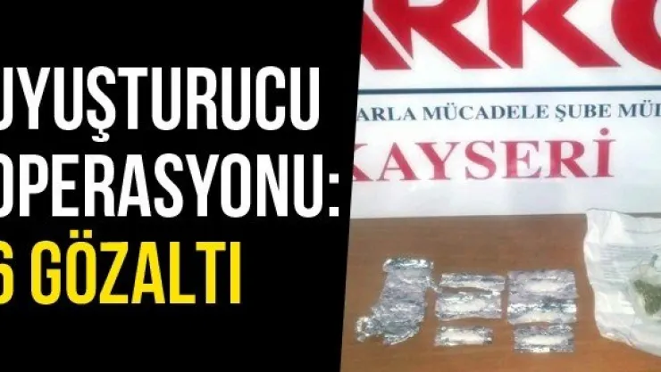 Uyuşturucu Operasyonu: 6 Gözaltı