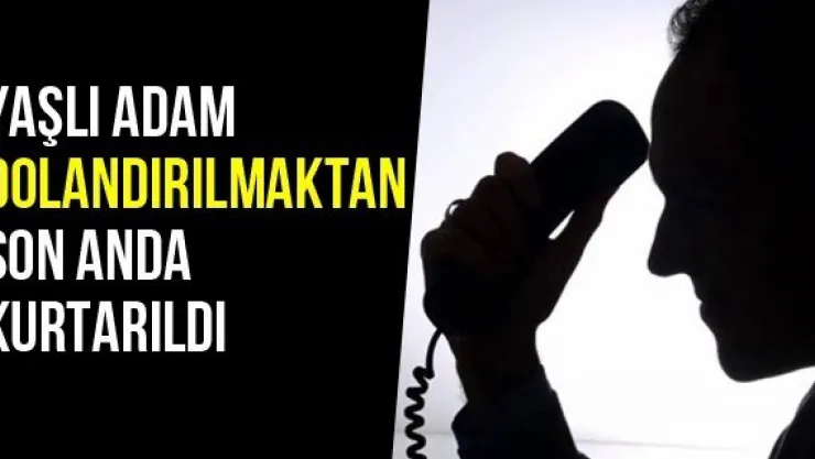 Yaşlı Adam Dolandırılmaktan Son Anda Kurtarıldı