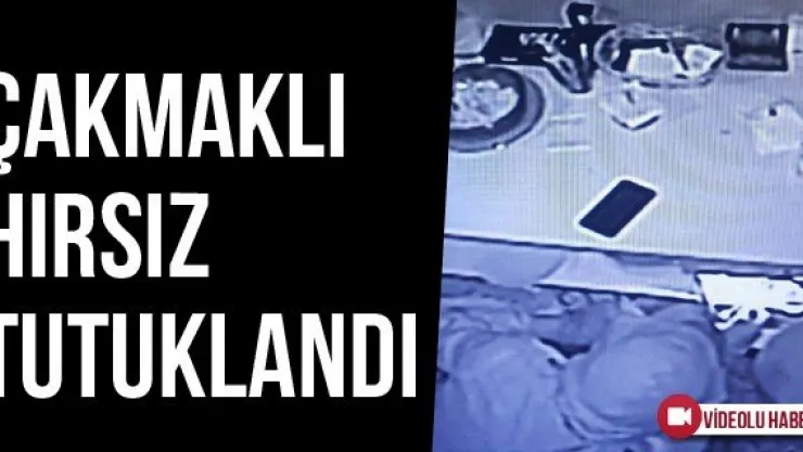 Çakmaklı Hırsız Tutuklandı