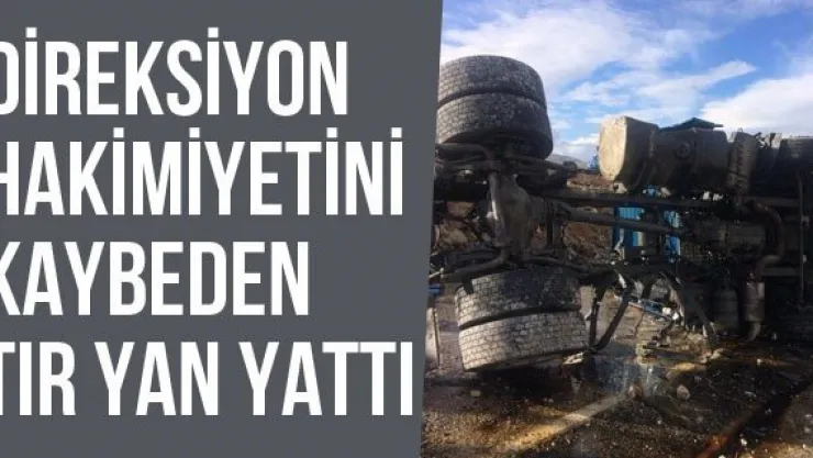 Direksiyon Hakimiyetini Kaybeden Tır Yan Yattı